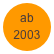ab
2003